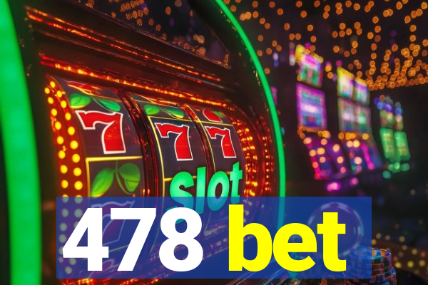 478 bet